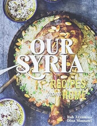 Our Syria: Recipes from Home by Itab Azzam and Dina Mousawi