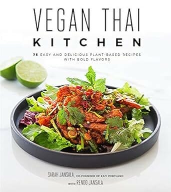 Vegan Thai Kitchen: 75 Easy and Delicious Plant-Based Recipes with Bold Flavors by Sarah Jansala