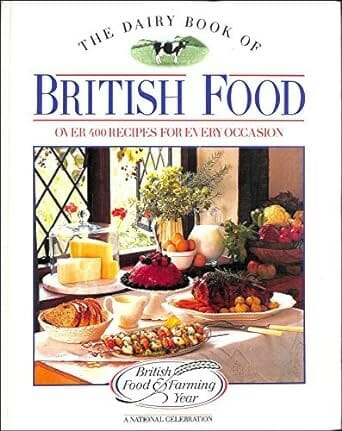 The Dairy Book of British Food: Over 400 Recipes for Every Occasion by Cassandra Kent