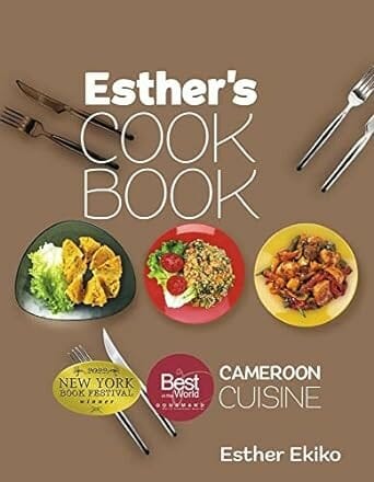 Esther's Cookbook: Cameroon Cuisine by Esther Ekiko