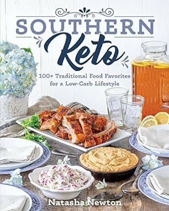 Southern Keto: 100+ Traditional Food Favorites for a Low-Carb Lifestyle by Natasha Newton