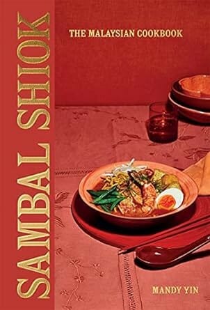 Sambal Shiok: The Malaysian Cookbook by Mandy Yin
