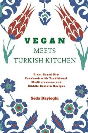 Vegan Meets Turkish Kitchen by Seda Dayioglu