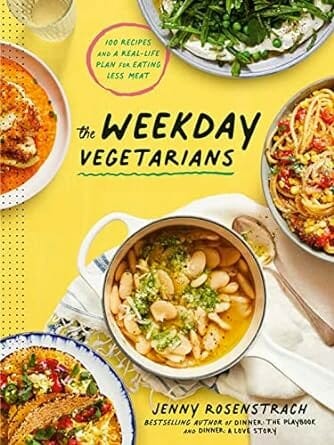 The Weekday Vegetarians: 100 Recipes and a Real-Life Plan for Eating Less Meat by Jenny Rosenstratch