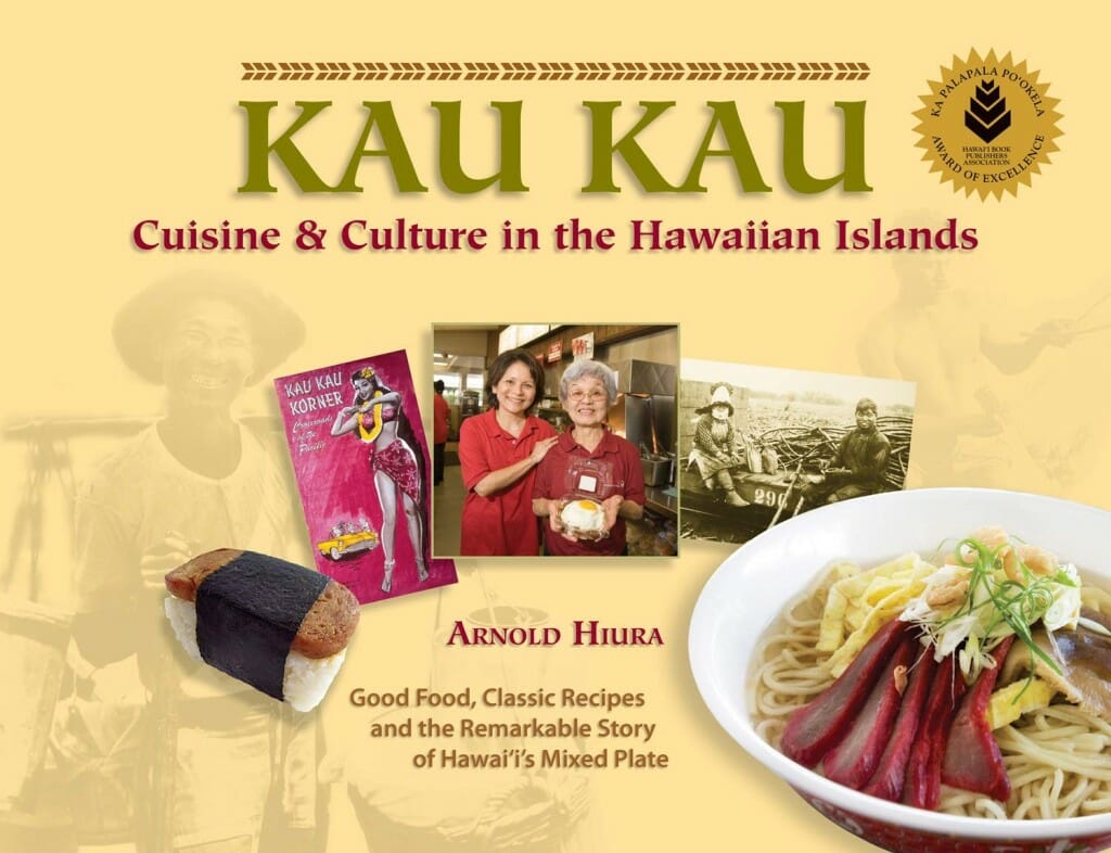 Kau Kau: Cuisine and Culture in the Hawaiian Islands by Arnold Hiura