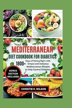 Mediterranean Diet Cookbook for Diabetics by Christie R. Wilson