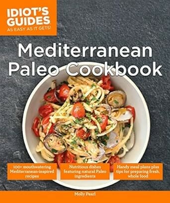 Mediterranean Paleo Cookbook (Idiot’s Guides) by Molly Pearl
