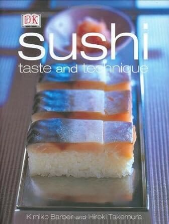 Sushi: Taste and Techniques by Kimiko Barber and Hiroki Takemura