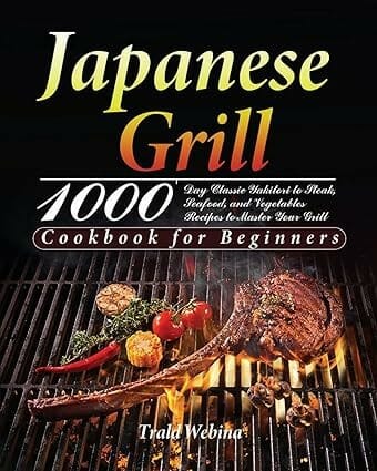 Japanese Grill Cookbook for Beginners by Trald Webin