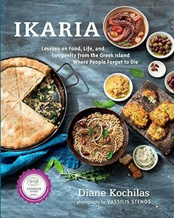 Ikaria: Lessons on Food, Life, and Longevity from the Island Where People Forget to Die by Diane Kochilas