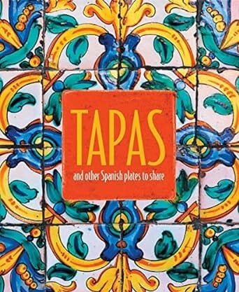 Tapas: and other Spanish plates to share by Ryland Peters & Small