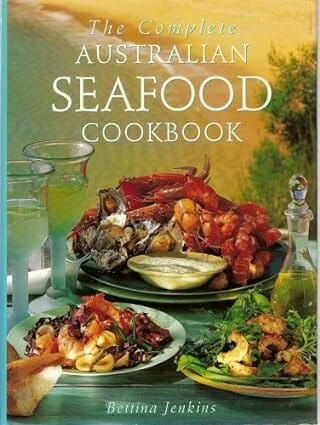 The Complete Australian Seafood Cookbook by Bettina Jenkins
