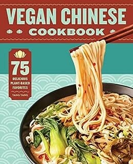 Vegan Chinese Cookbook: 75 Delicious Plant-Based Favorites by Y. Richard Yang