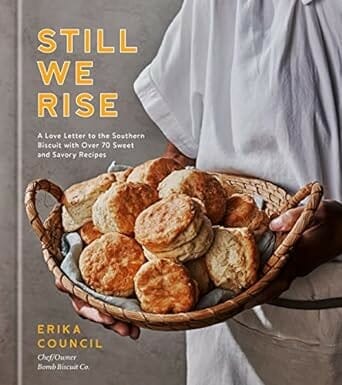 Still We Rise: A Love Letter to the Southern Biscuit by Erika Council