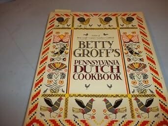 Betty Groff's Pennsylvania Dutch Cookbook by Betty Groff and Heather Saunders