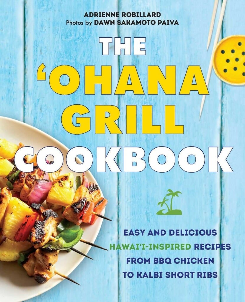 The ‘Ohana Grill Cookbook by Adrienne Robillard