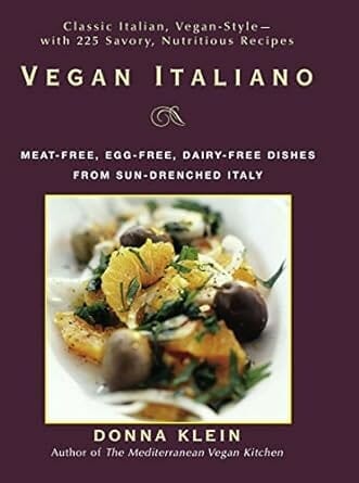 Vegan Italiano: Meat-free, Egg-free, Dairy-free Dishes from Sun-Drenched Italy by Donna Klein