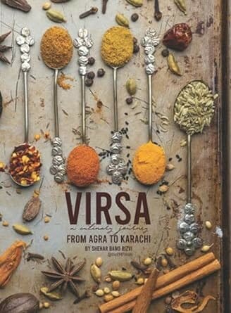 VIRSA: A Culinary Journey from Agra to Karachi by Shehar Bano Rizvi

