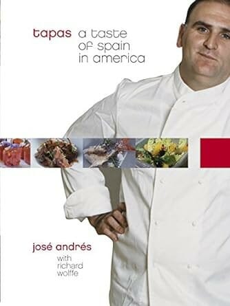 Tapas: A Taste of Spain in America: A Cookbook by Jose Andres and Richard Wolffe
