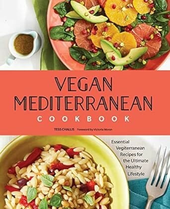 Vegan Mediterranean Cookbook: Essential Vegiterranean Recipes for the Ultimate Healthy Lifestyle by Tess Challis