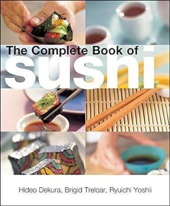 The Complete Book of Sushi by Hideo Dekura, Brigid Treloar and Ryuichi Yoshii