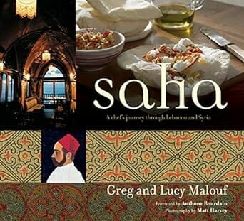 Saha: A Chef’s Journey Through Lebanon and Syria by Greg Malouf and Lucy Malouf