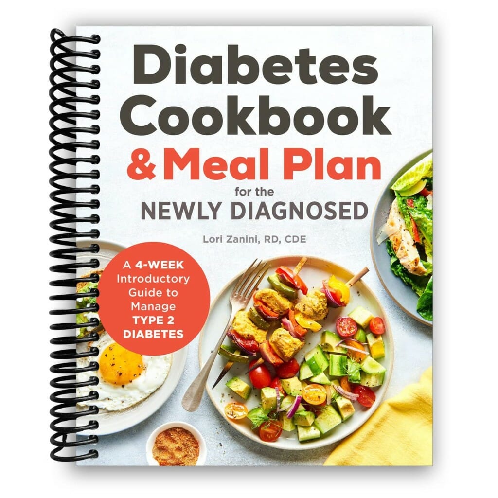Diabetic Cookbook and Meal Plan for the Newly Diagnosed: A 4-Week Introductory Guide to Manage Type 2 Diabetes by Lori Zanini, RD, CDE