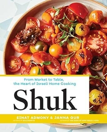 Shuk: From Market to Table, the Heart of Israeli Home Cooking by Einat Admony and Janna Gur