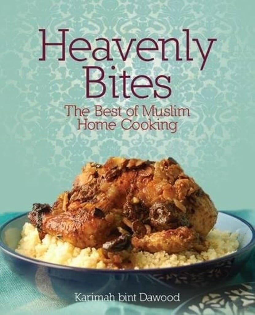 Heavenly Bites: The Best of Muslim Home Cooking by Karimah