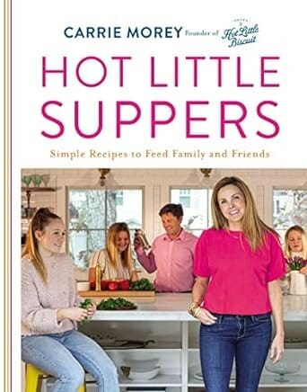 Hot Little Suppers Cookbook by Carrie Morey