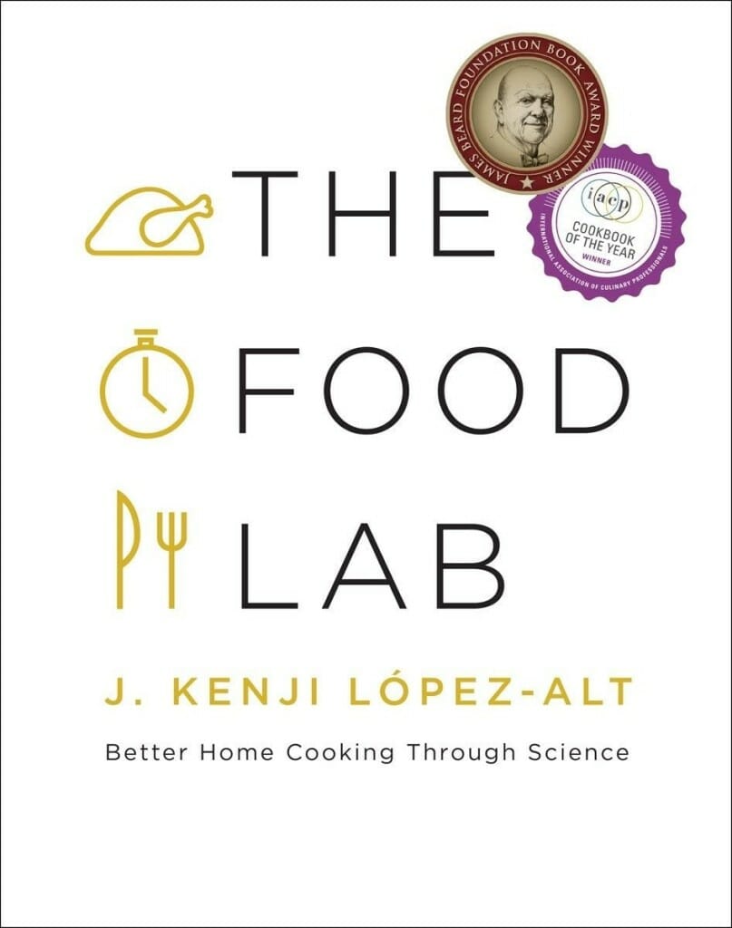 The Food Lab: Better Home Cooking Through Science by J. Kenji López–alt