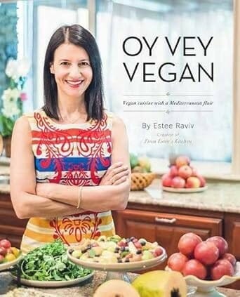 Oy Vey Vegan: Vegan Cuisine with a Mediterranean Flair by Estee Raviv