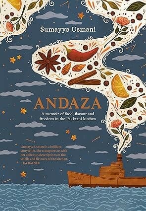 Andaza: A Memoir of Food, Flavour, and Freedom in the Pakistani Kitchen by Sumayya Usmani