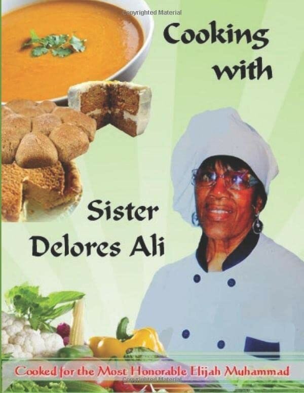 Cooking With Sister Delores Ali: Basic Cooking Manual 1; Cook for the Most Honorable Elijah Muhammad by Delores Ali