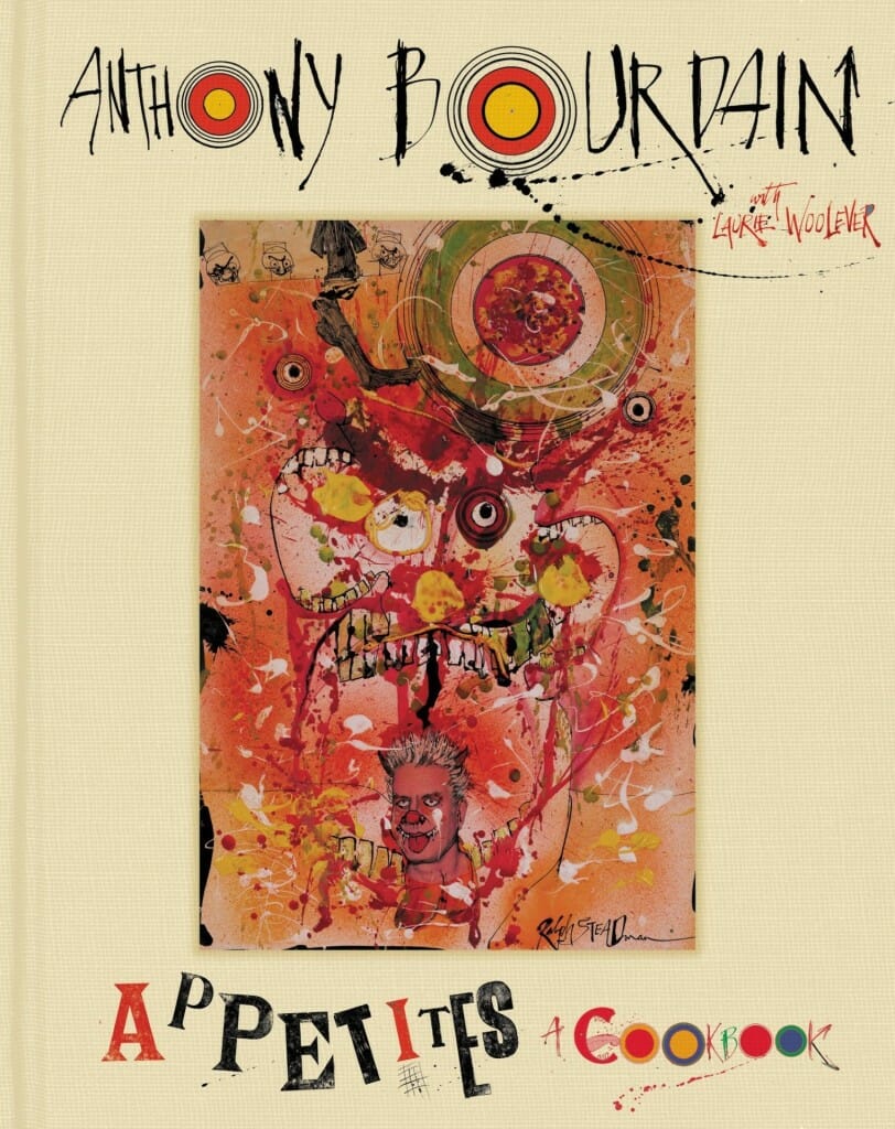 Appetites: A Cookbook by Anthony Bourdain and Laurie Woolever