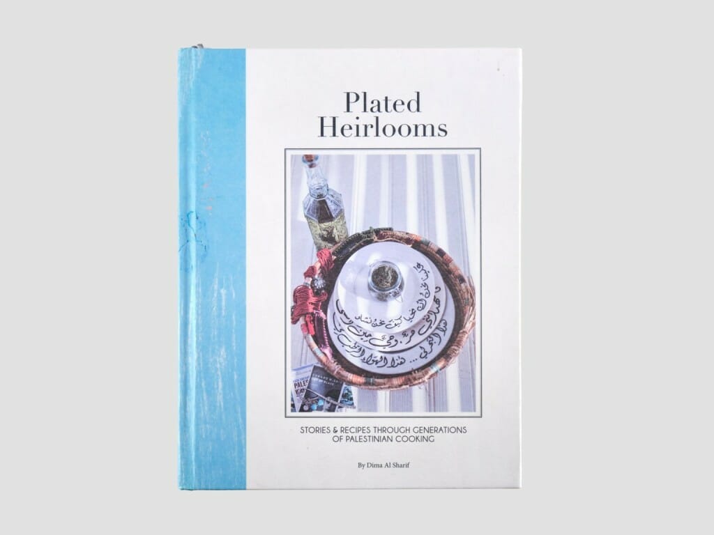 Plated Heirlooms: The Palestinian Culinary Heritage by Dima Sharif