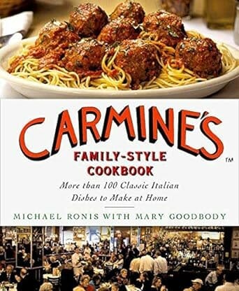 Carmine’s Family-Style Cookbook by Michael Ronis and Mary Goodbody