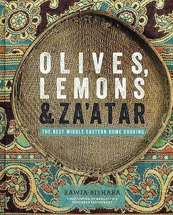Olives, Lemons & Za'atar: The Best Middle Eastern Home Cooking by Rawia Bishara