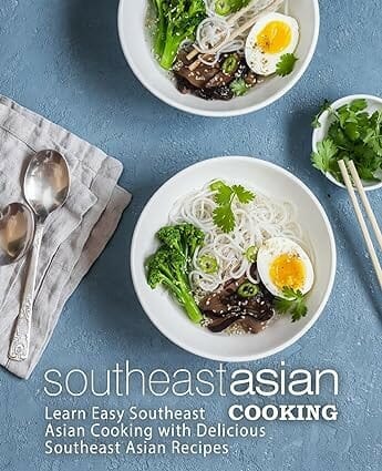 Southeast Asian Cooking: Learn Easy Southeast Asian Cooking with Delicious Southeast Asian Recipes by BookSumo Press