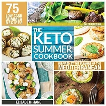 Keto Mediterranean Cookbook: 75 Low Carb Recipes Inspired by the Flavors of the Mediterranean (Paleo Friendly) (Elizabeth Jane Cookbook) by Elizabeth Jane