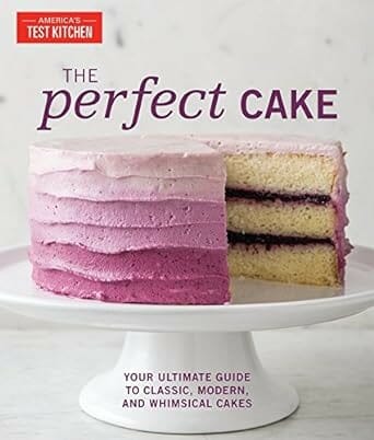 The Perfect Cake by America's Test Kitchen