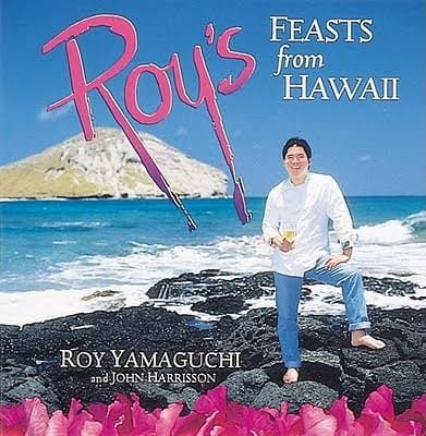 Roy’s Feasts from Hawaii by John Harrisson and Roy Yamaguchi
