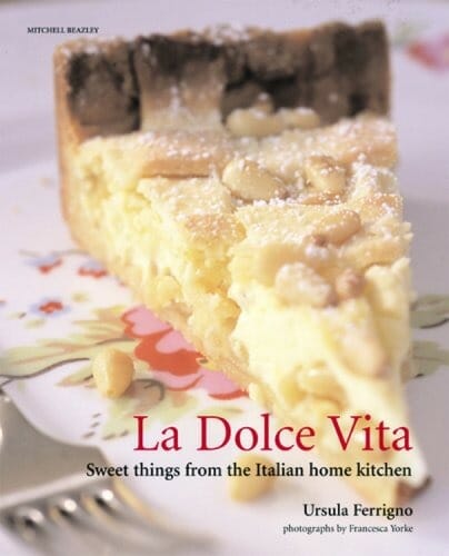 La Dolce Vita: Sweet Things from the Italian Home Kitchen (Mitchell Beazley Food) by Ursula Ferrigno