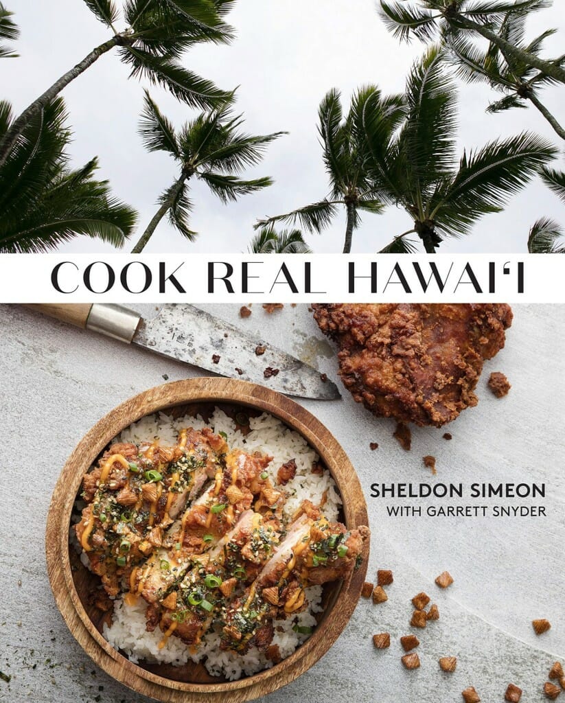 Cook Real Hawai’i by Garrett Snyder and Sheldon Simeon