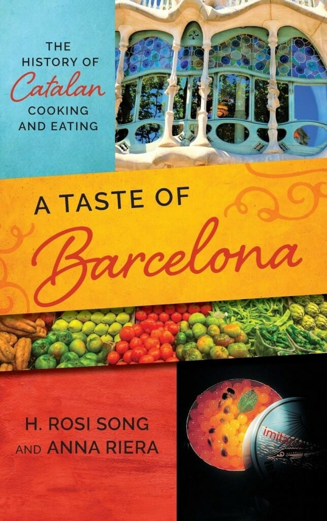 A Taste of Barcelona: The History of Catalan Cooking and Eating by H. Rosi Song and Anna Riera