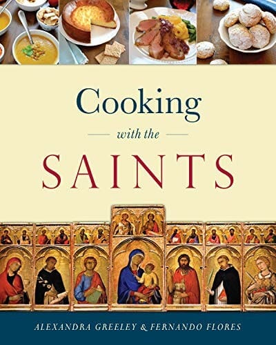 Cooking With the Saints by Alexandra Greeley and Fernando Flores