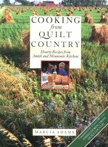 "Cooking from Quilt Country: Hearty Recipes from Amish and Mennonite Kitchens" by Marcia Adams