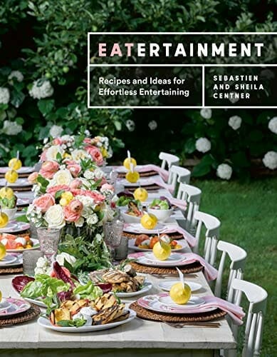 Eatertainment: Recipes and Ideas for Effortless Entertaining by Sebastien Centner and Sheila Centner