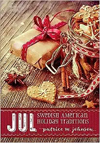Jul: Swedish American Holiday Traditions by Patrice Johnson
