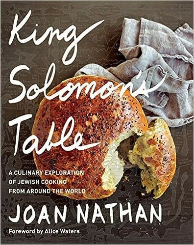 King Solomon’s Table: A Culinary Exploration of Jewish Cooking from Around the World: A Cookbook by Joan Nathan